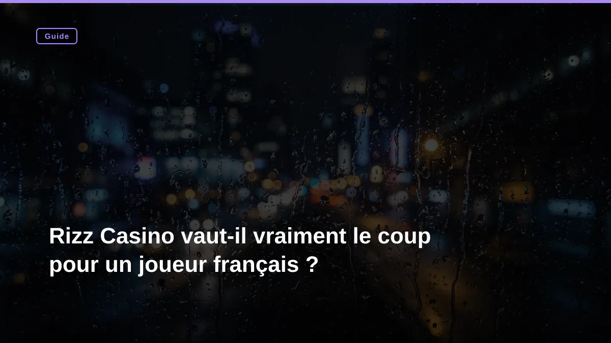 Rizz Casino vaut-il vraiment le coup pour un joueur français ?