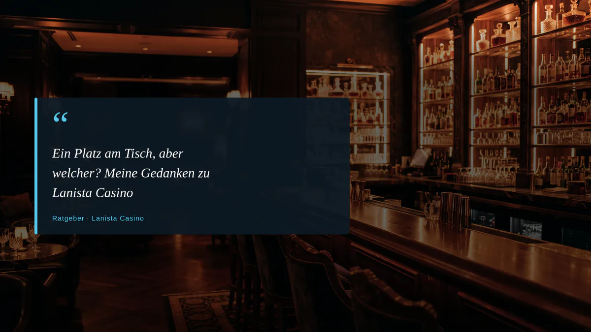Ein Platz am Tisch, aber welcher? Meine Gedanken zu Lanista Casino
