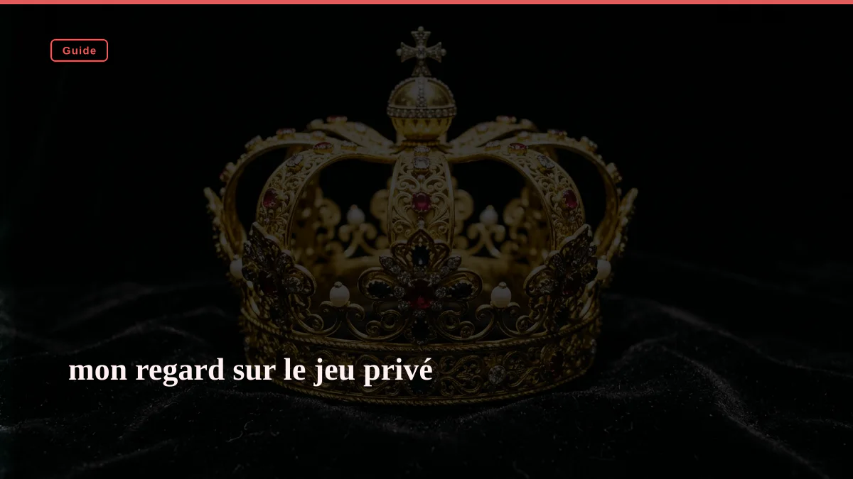 mon regard sur le jeu privé