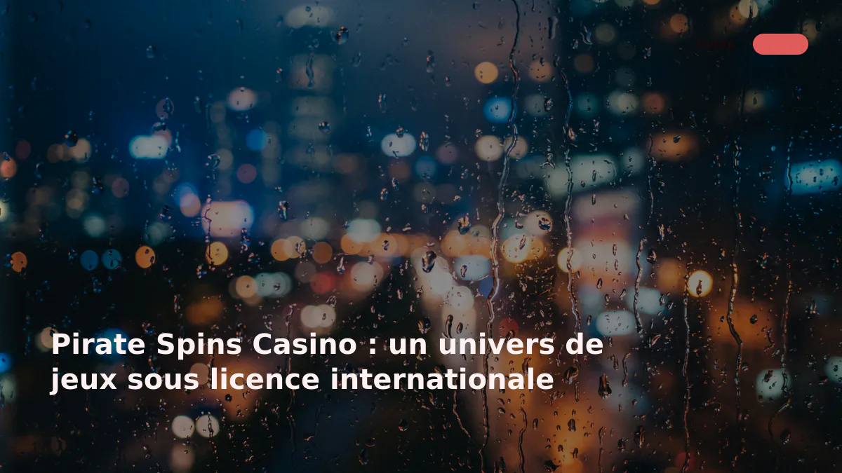 Pirate Spins Casino : un univers de jeux sous licence internationale