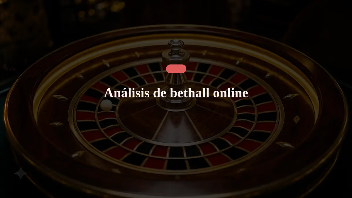 Análisis de bethall online