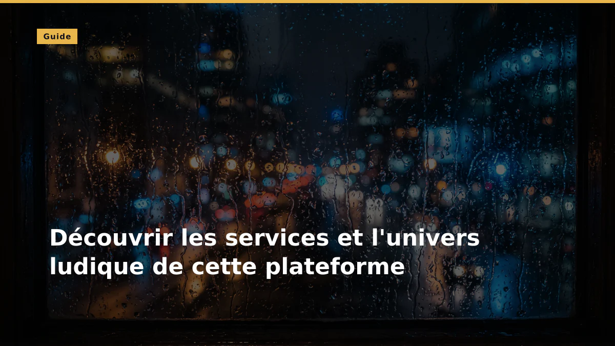Découvrir les services et l'univers ludique de cette plateforme