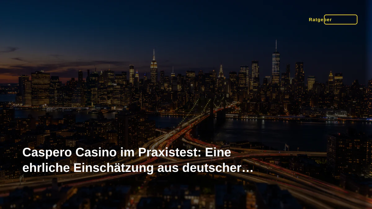 Caspero Casino im Praxistest: Eine ehrliche Einschätzung aus deutscher Perspektive