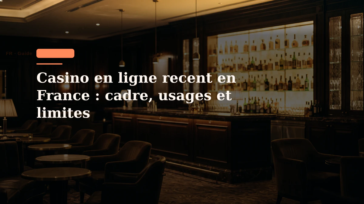 Casino en ligne recent en France : cadre, usages et limites