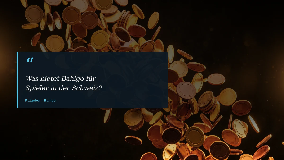 Was bietet Bahigo für Spieler in der Schweiz?