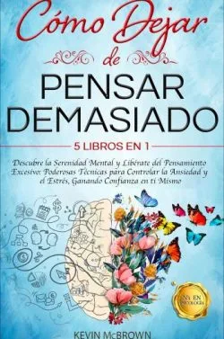 Cómo dejar de pensar demasiado - Kevin McBrown [EPUB+PDF+MOBI+AZW3+FB2][Español][FLAMMANFIRE]