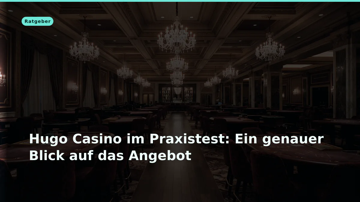 Hugo Casino im Praxistest: Ein genauer Blick auf das Angebot