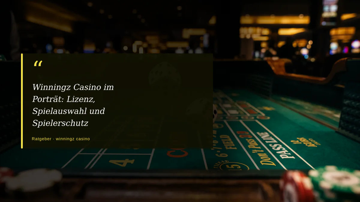 Winningz Casino im Porträt: Lizenz, Spielauswahl und Spielerschutz