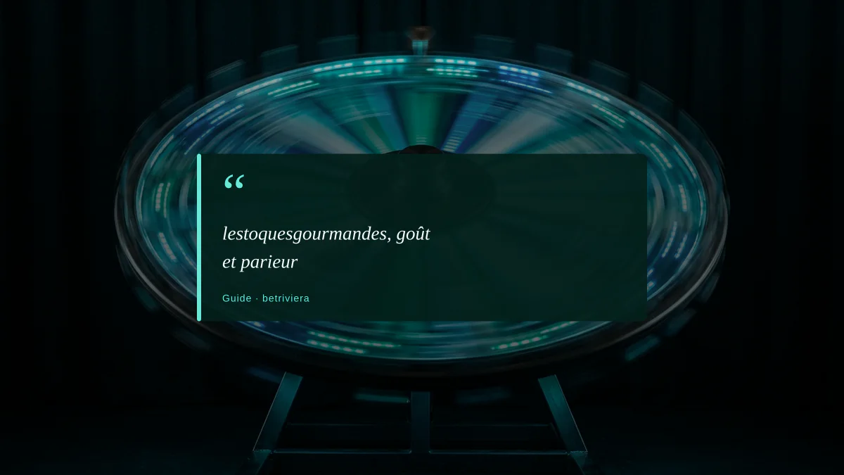 lestoquesgourmandes, goût et parieur