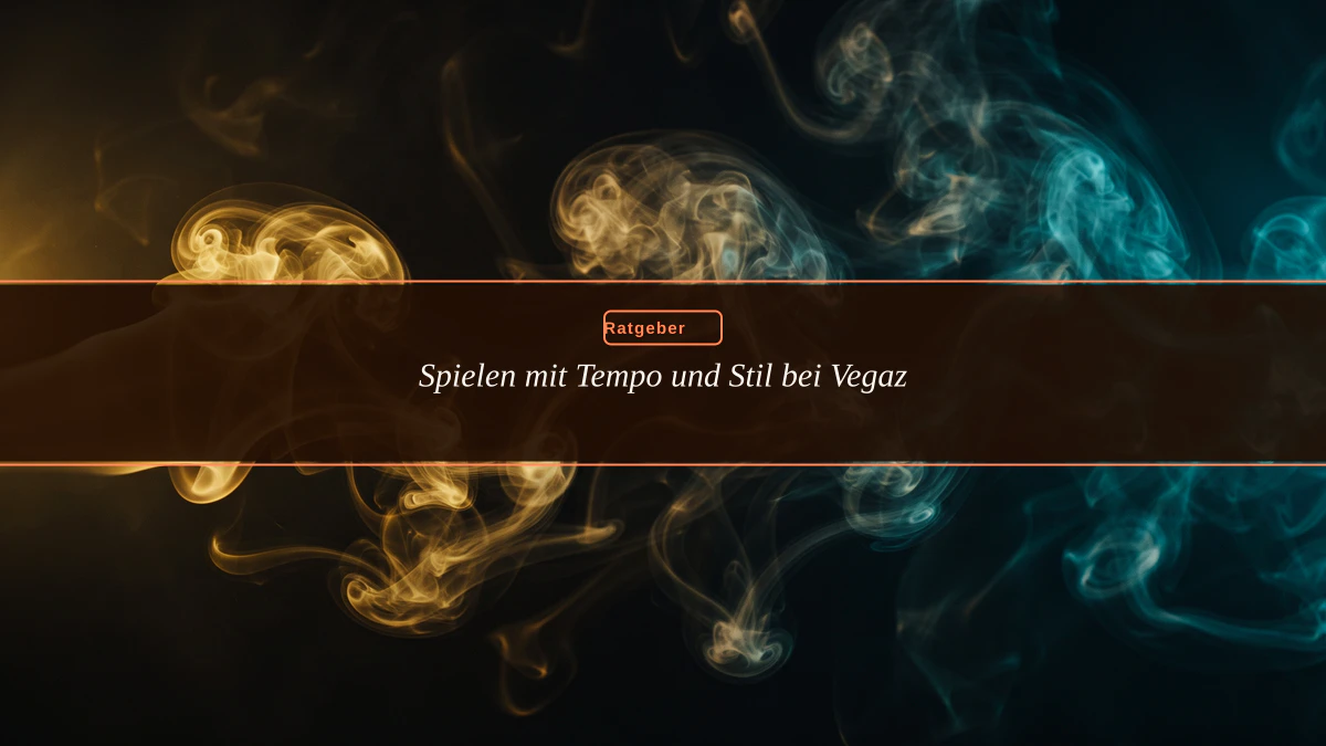 Spielen mit Tempo und Stil bei Vegaz