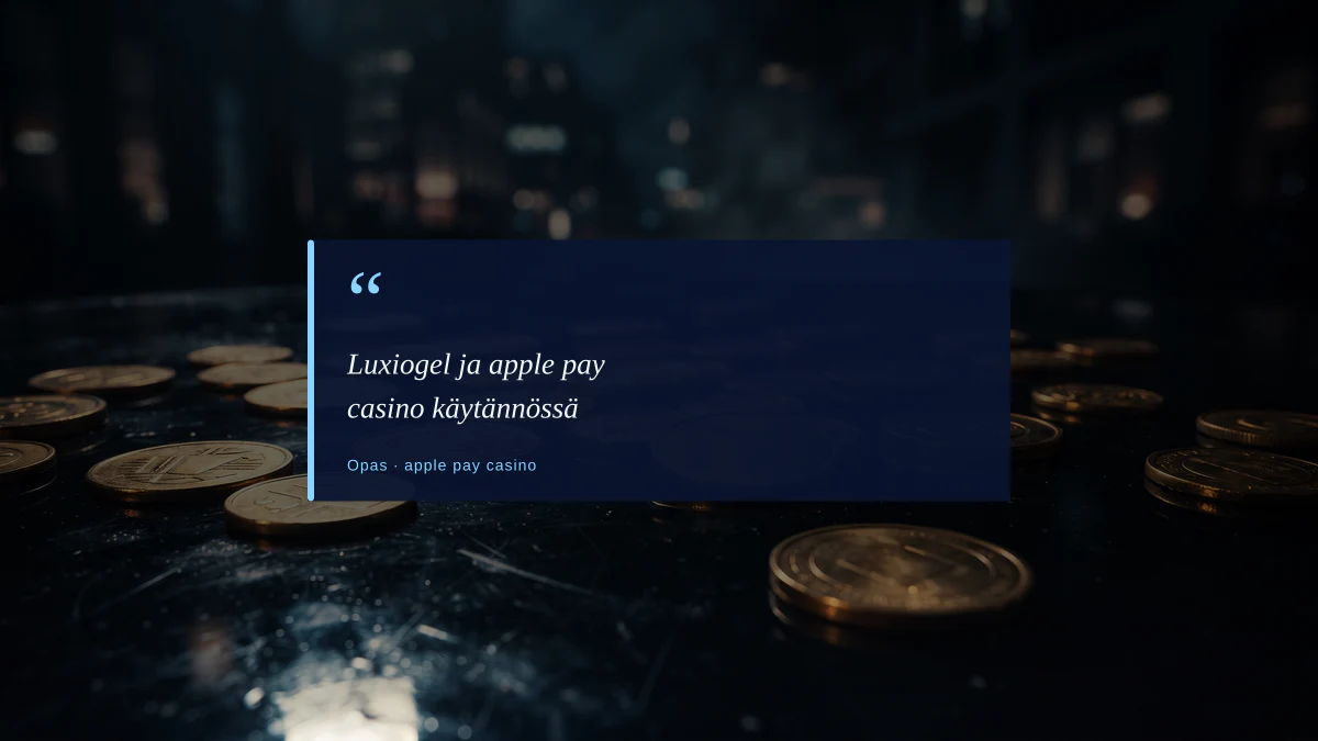 Luxiogel ja apple pay casino käytännössä