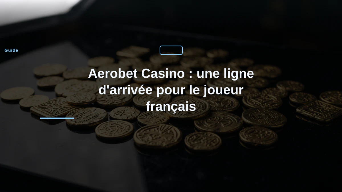 Aerobet Casino : une ligne d'arrivée pour le joueur français