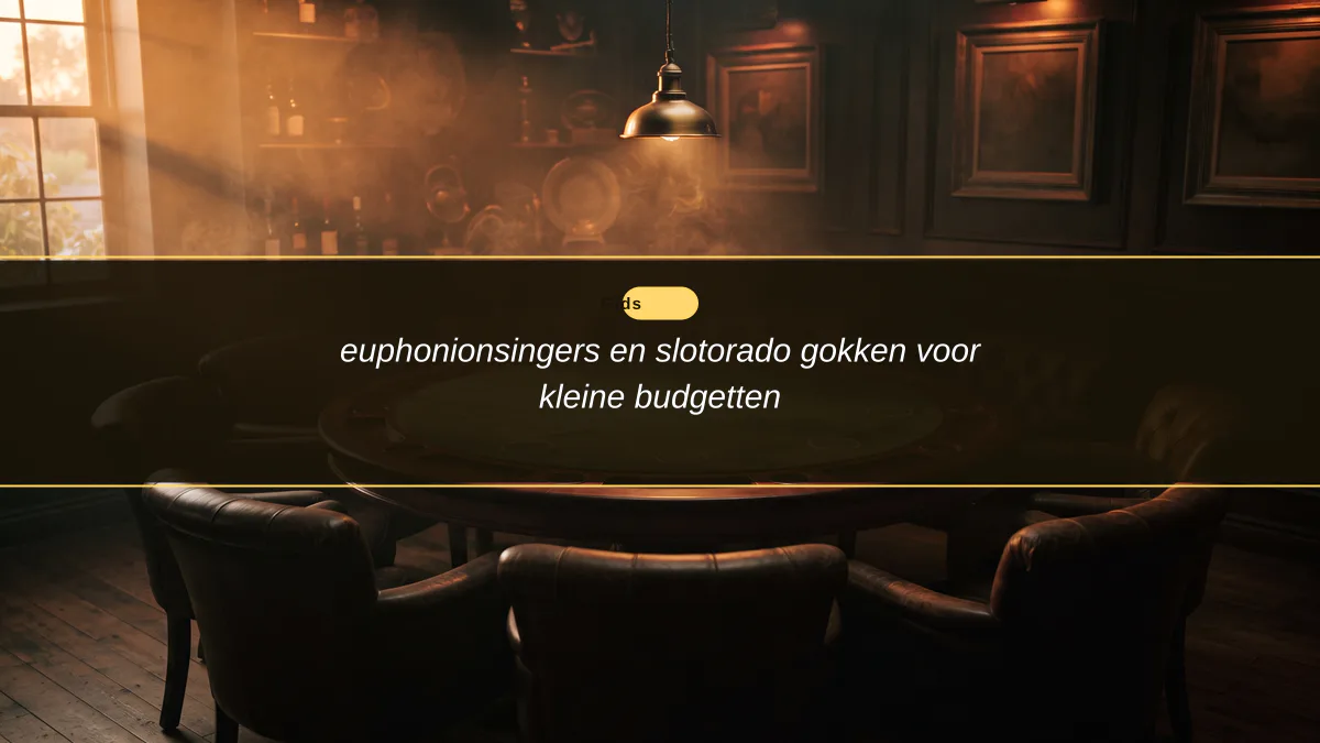 euphonionsingers en slotorado gokken voor kleine budgetten