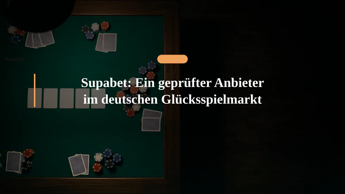 Supabet: Ein geprüfter Anbieter im deutschen Glücksspielmarkt