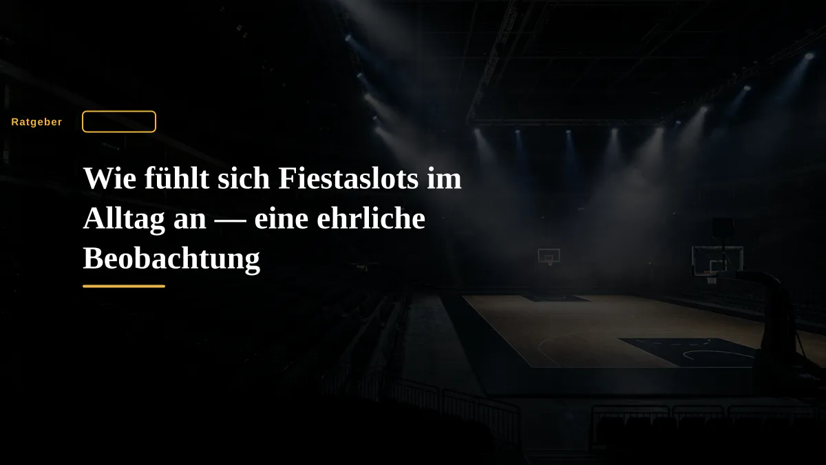 Wie fühlt sich Fiestaslots im Alltag an — eine ehrliche Beobachtung