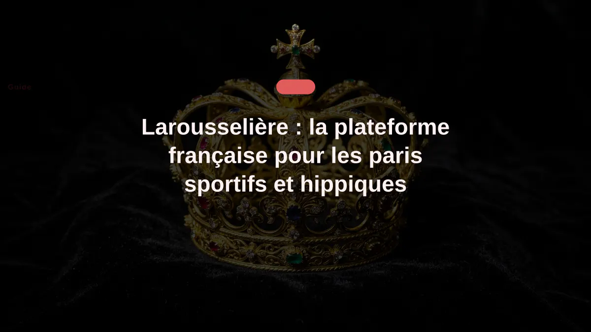 Larousselière : la plateforme française pour les paris sportifs et hippiques