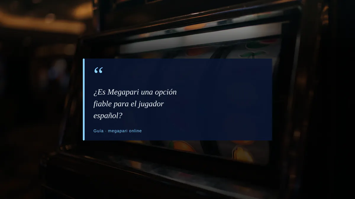 ¿Es Megapari una opción fiable para el jugador español?