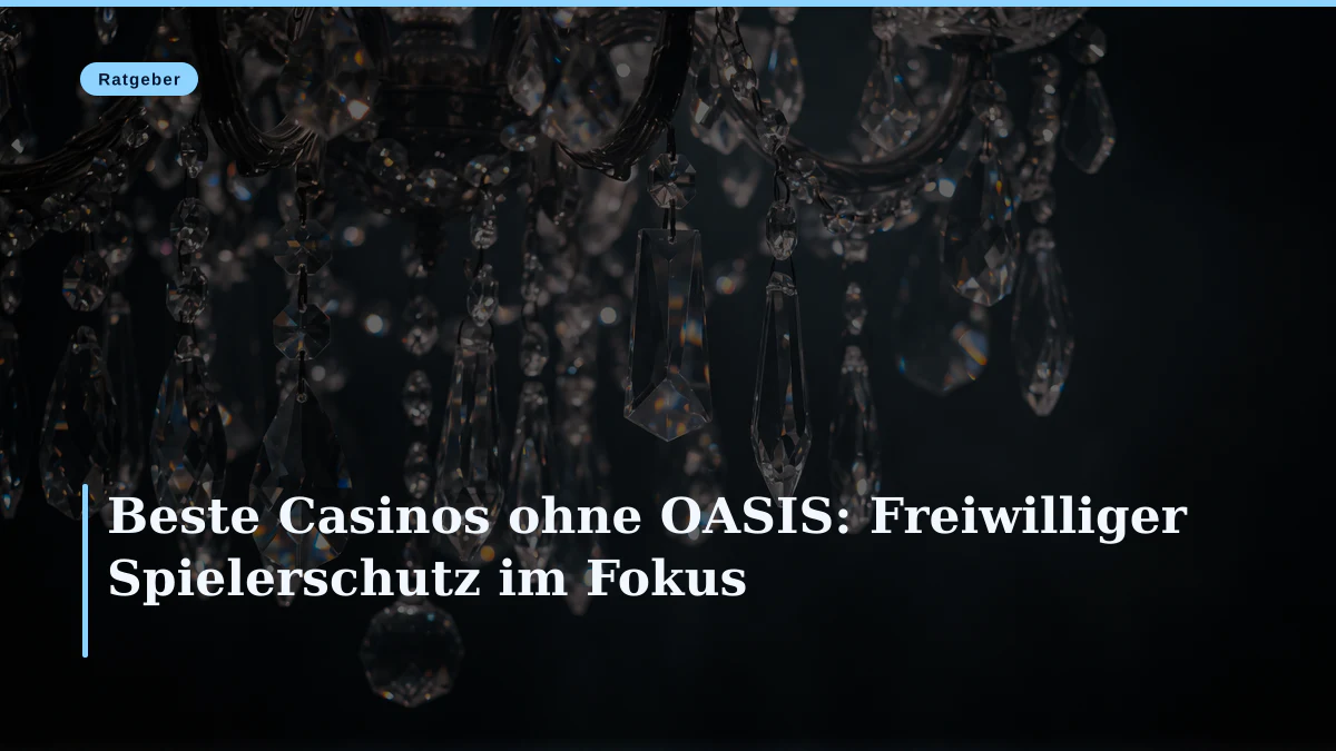 Beste Casinos ohne OASIS: Freiwilliger Spielerschutz im Fokus