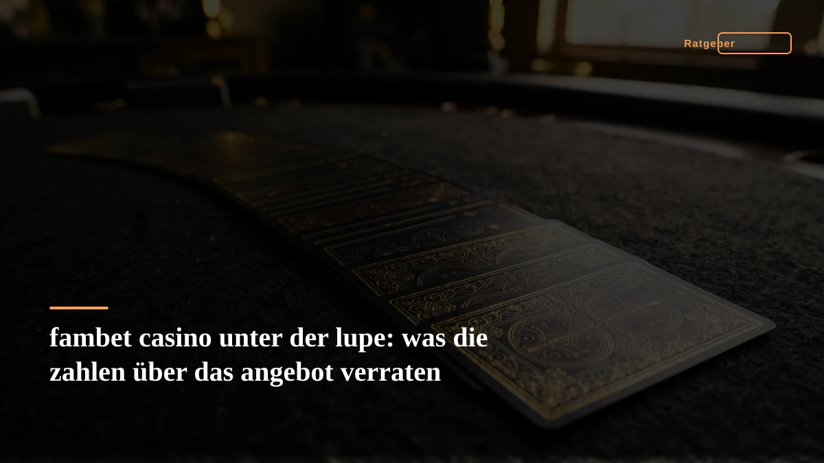 fambet casino unter der lupe: was die zahlen über das angebot verraten