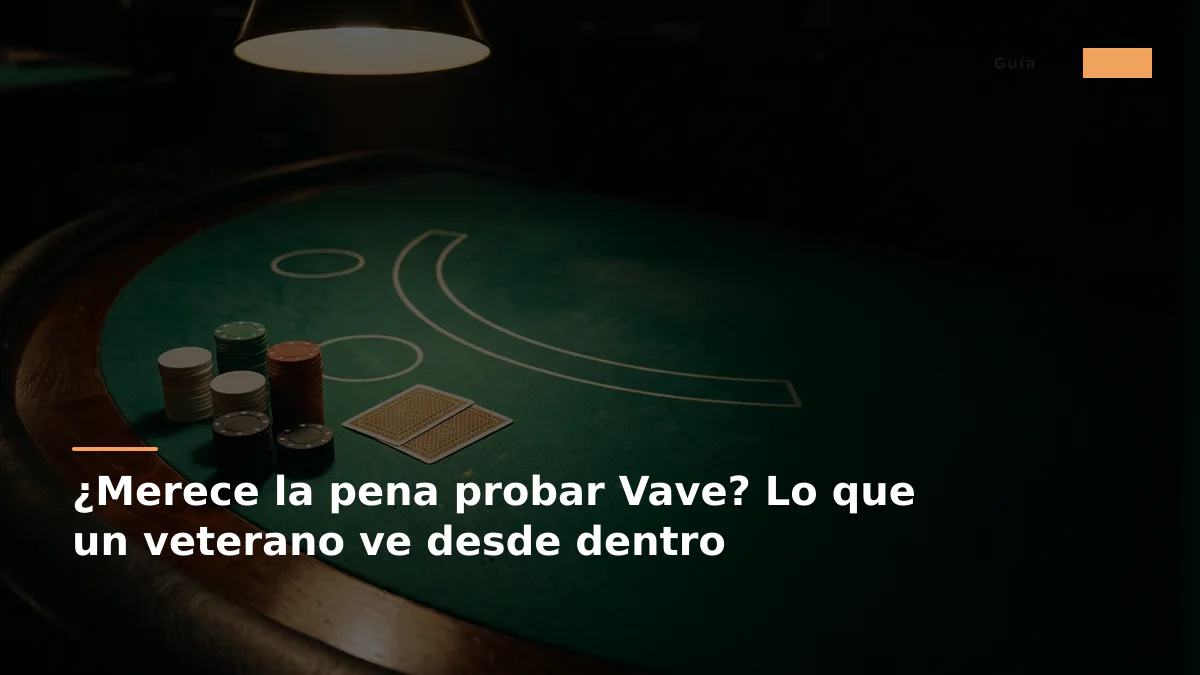 ¿Merece la pena probar Vave? Lo que un veterano ve desde dentro