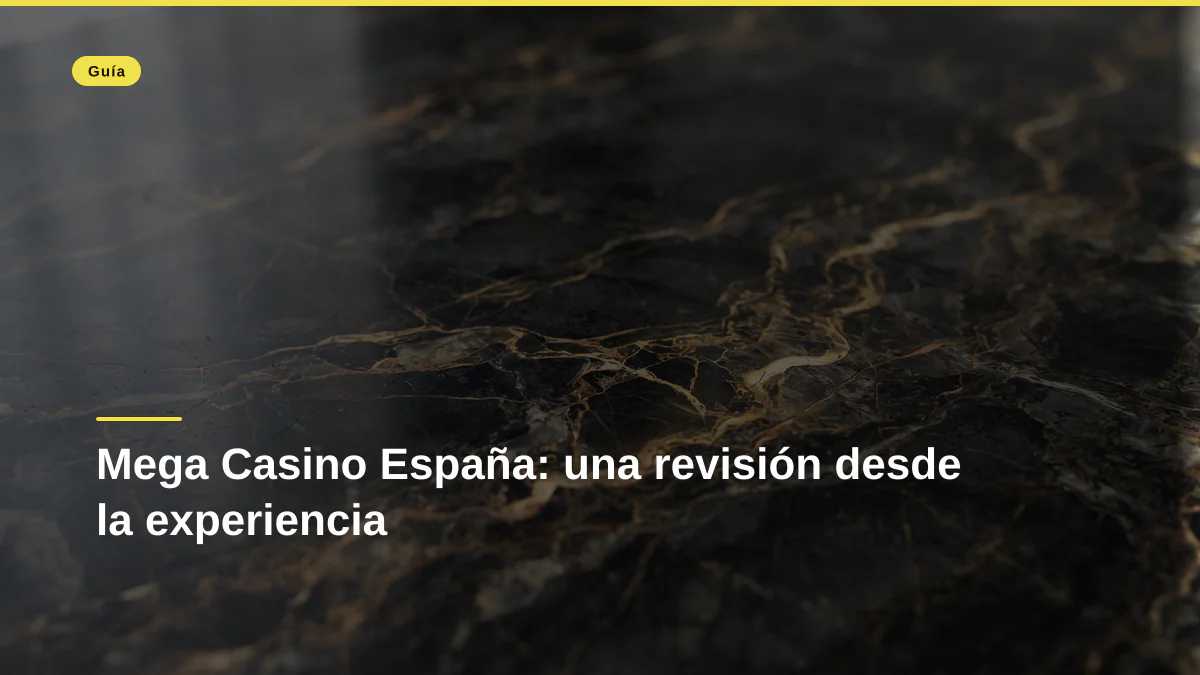 Mega Casino España: una revisión desde la experiencia