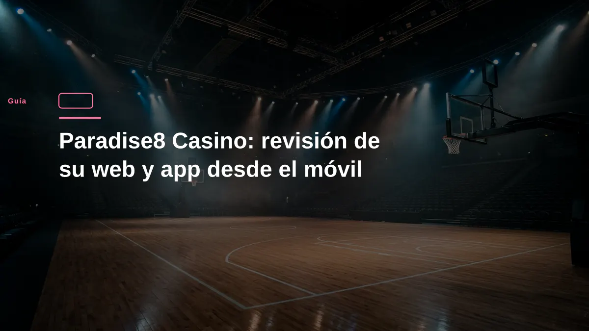 Paradise8 Casino: revisión de su web y app desde el móvil