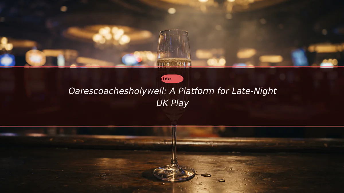 Oarescoachesholywell: A Platform for Late-Night UK Play