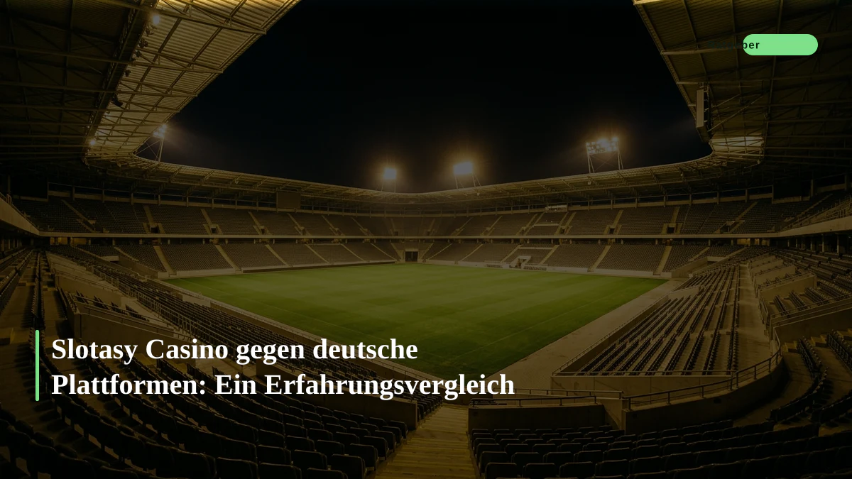 Slotasy Casino gegen deutsche Plattformen: Ein Erfahrungsvergleich