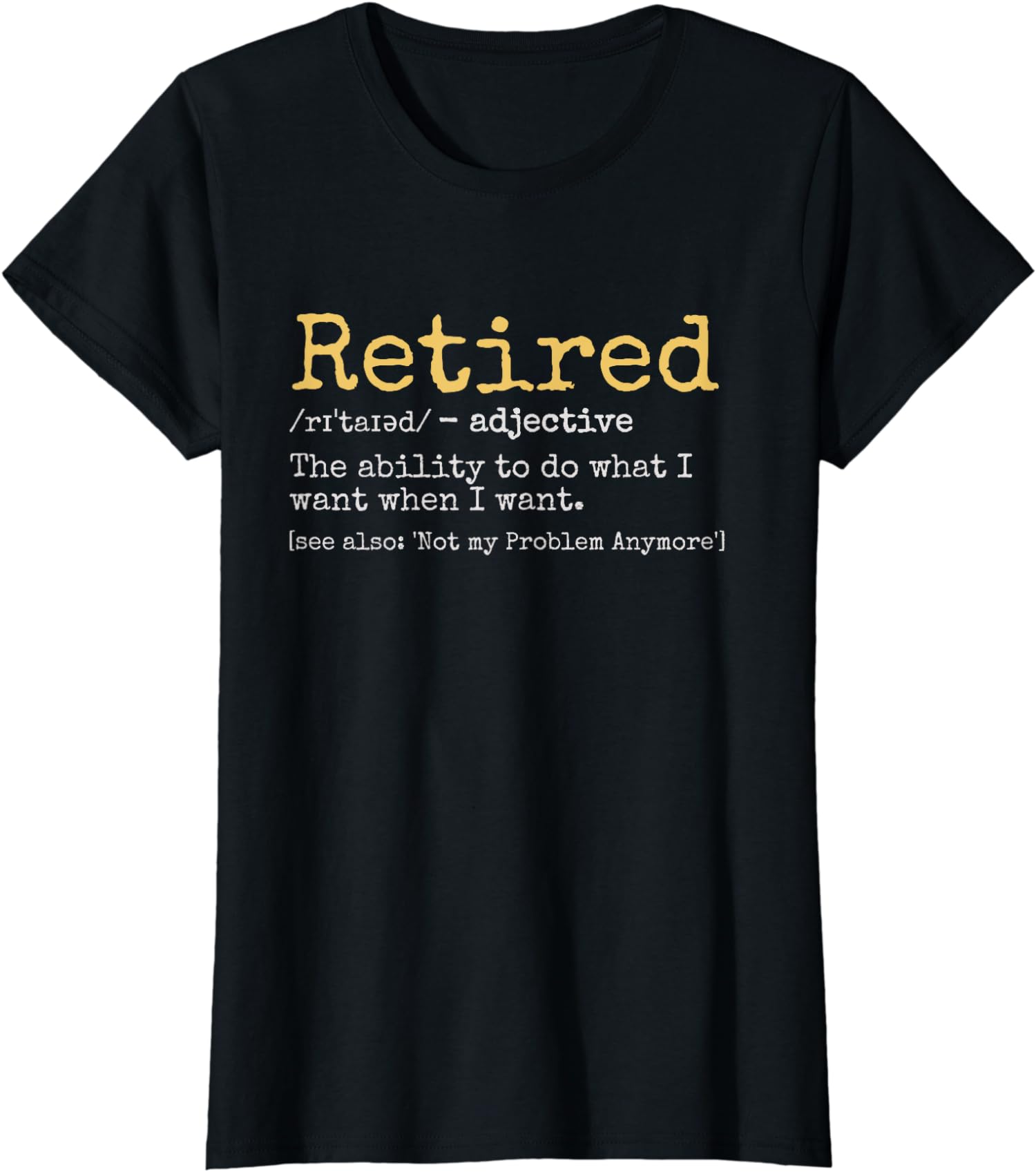 Retired Definition Funny Retirement Retired Adjetive Ladies’ Crewneck T-Shirt