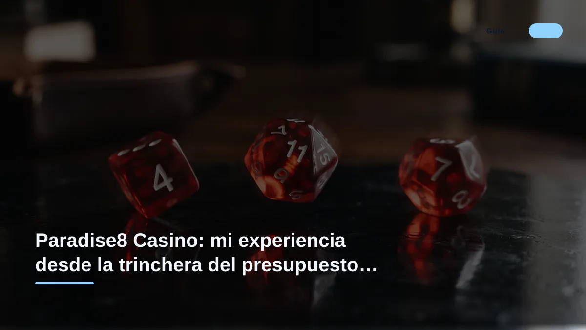 Paradise8 Casino: mi experiencia desde la trinchera del presupuesto ajustado
