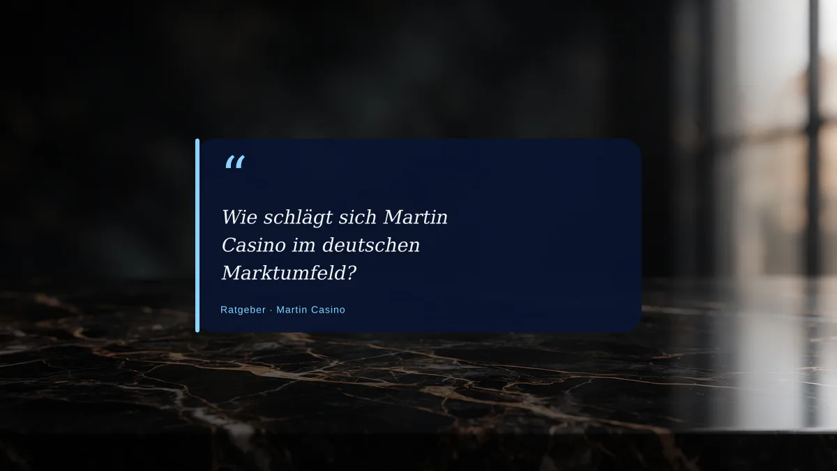 Wie schlägt sich Martin Casino im deutschen Marktumfeld?