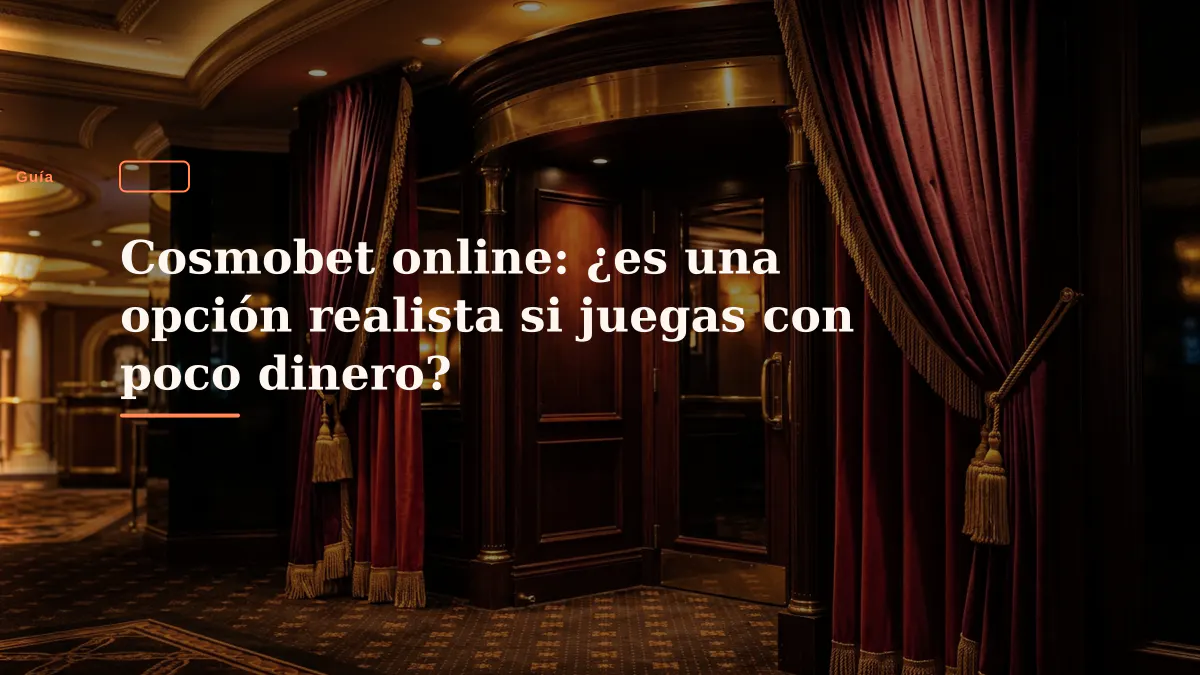 Cosmobet online: ¿es una opción realista si juegas con poco dinero?