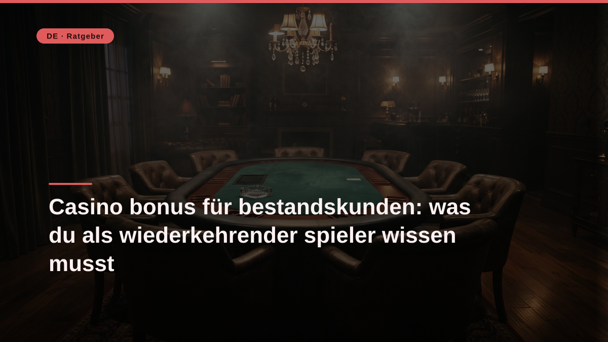 Casino bonus für bestandskunden: was du als wiederkehrender spieler wissen musst