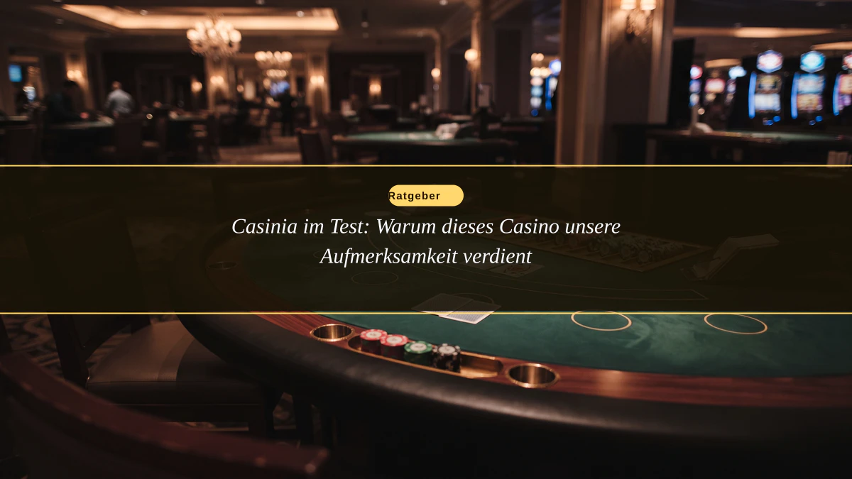 Casinia im Test: Warum dieses Casino unsere Aufmerksamkeit verdient