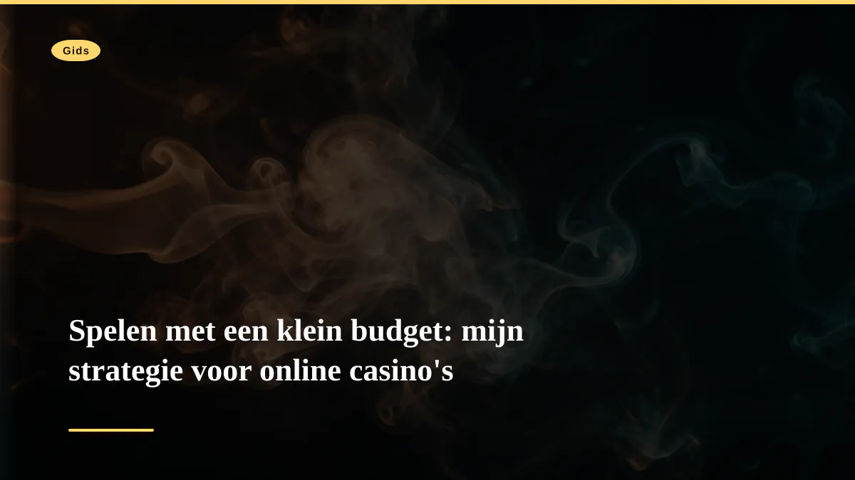 Spelen met een klein budget: mijn strategie voor online casino's