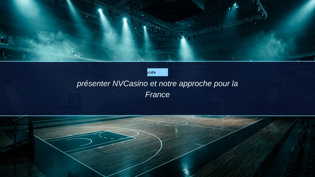 présenter NVCasino et notre approche pour la France