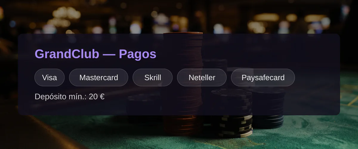 GrandClub - Pagos: Visa, Mastercard, Skrill, Neteller, Paysafecard