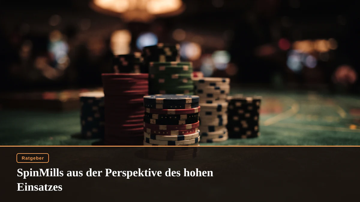 SpinMills aus der Perspektive des hohen Einsatzes