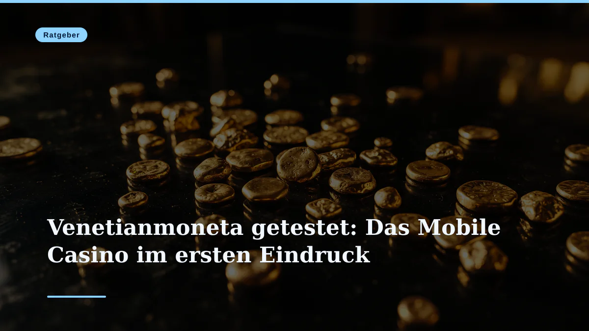 Venetianmoneta getestet: Das Mobile Casino im ersten Eindruck