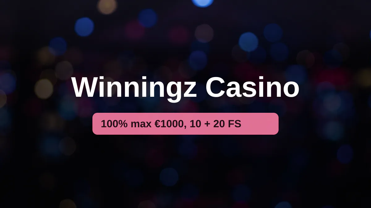 Winningz Casino &mdash; Willkommensbonus 100% max &euro;1000, 10 + 20 FS, Zahlungen: Visa, Mastercard, BLIK, Google Pay, Revolut