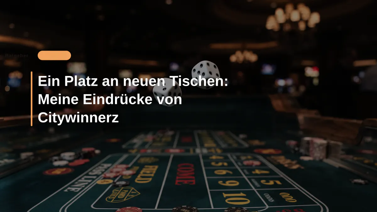 Ein Platz an neuen Tischen: Meine Eindrücke von Citywinnerz