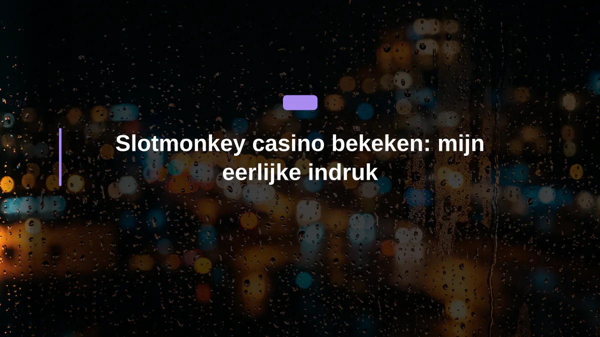 Slotmonkey casino bekeken: mijn eerlijke indruk