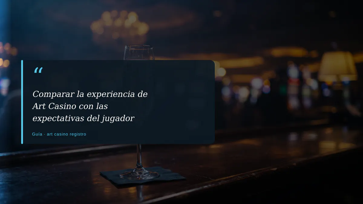 Comparar la experiencia de Art Casino con las expectativas del jugador