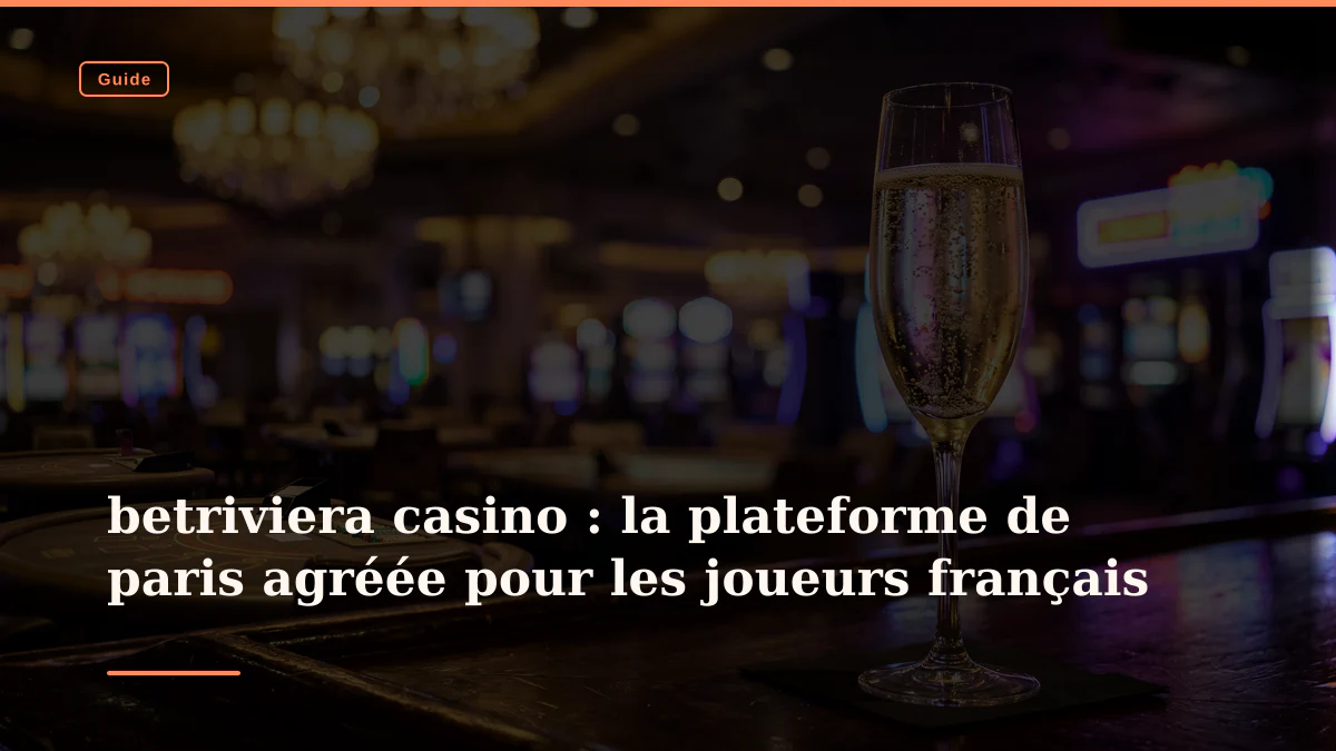 betriviera casino : la plateforme de paris agréée pour les joueurs français