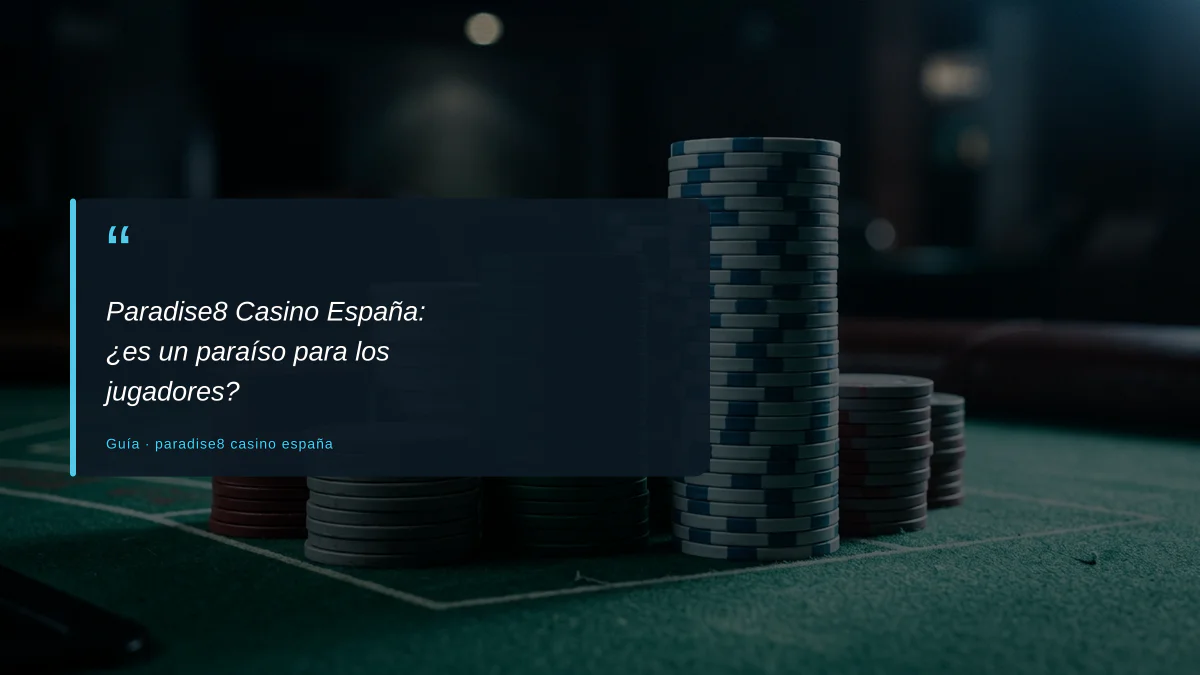 Paradise8 Casino España: ¿es un paraíso para los jugadores?