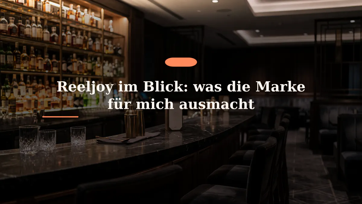 Reeljoy im Blick: was die Marke für mich ausmacht