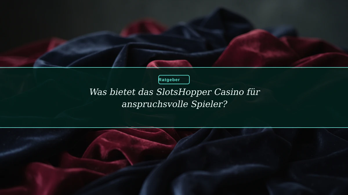 Was bietet das SlotsHopper Casino für anspruchsvolle Spieler?
