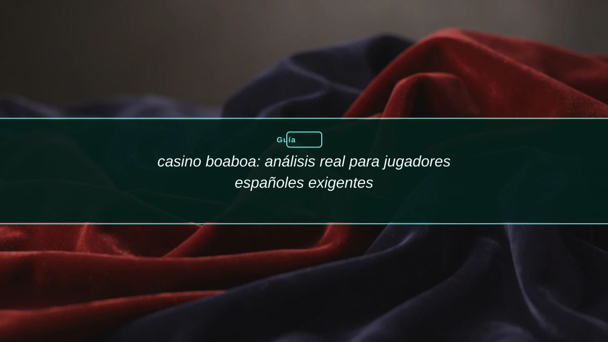 casino boaboa: análisis real para jugadores españoles exigentes