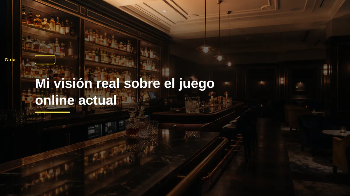 Mi visión real sobre el juego online actual