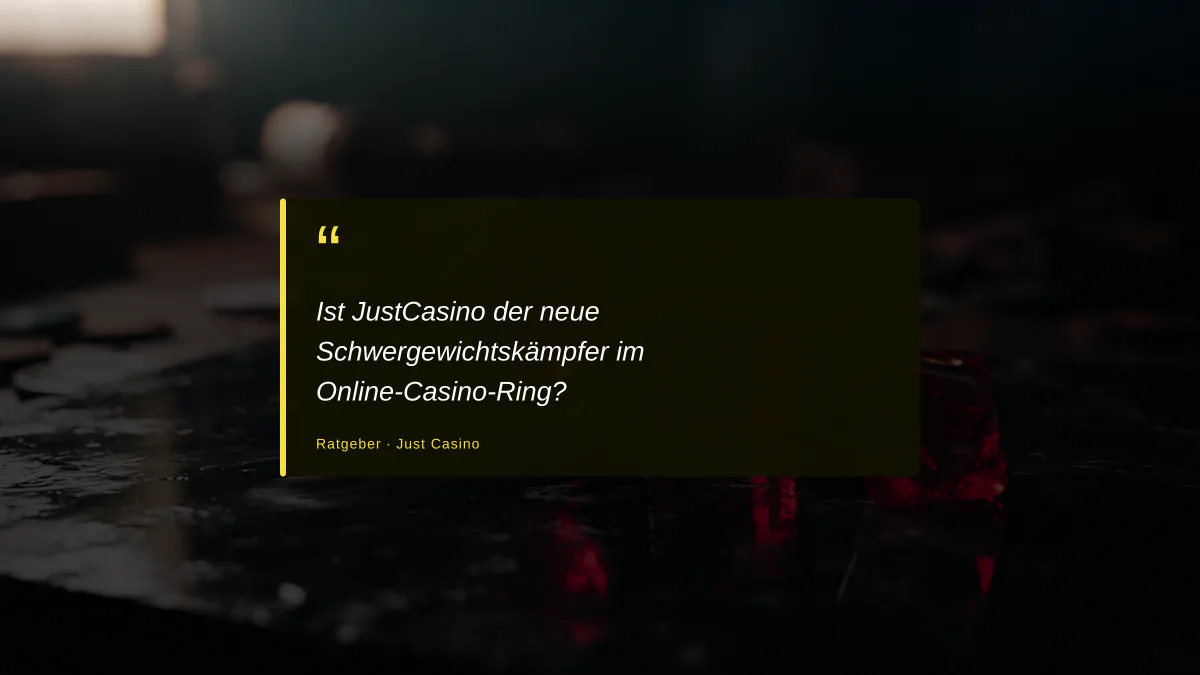 Ist JustCasino der neue Schwergewichtskämpfer im Online-Casino-Ring?